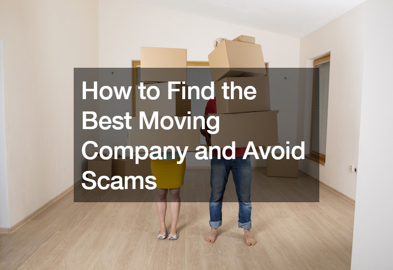 How to Find the Best Moving Company and Avoid Scams