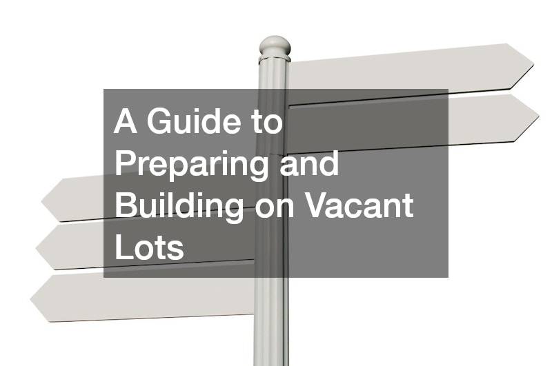 A Guide to Preparing and Building on Vacant Lots