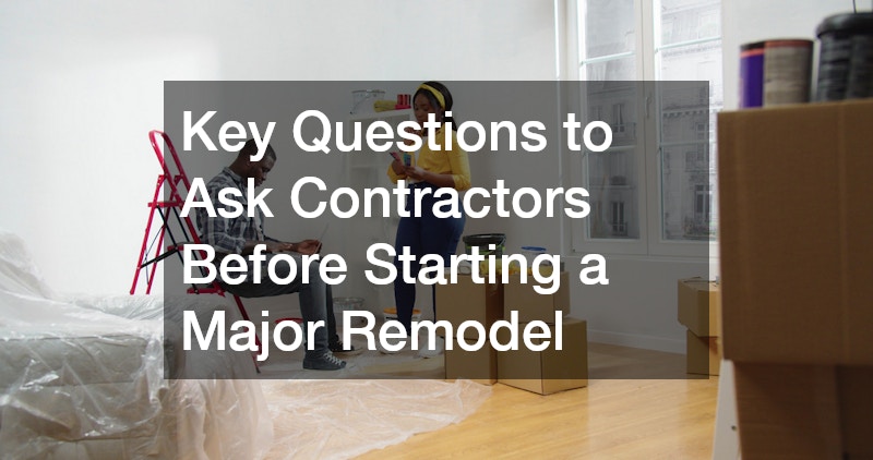 Key Questions to Ask Contractors Before Starting a Major Remodel