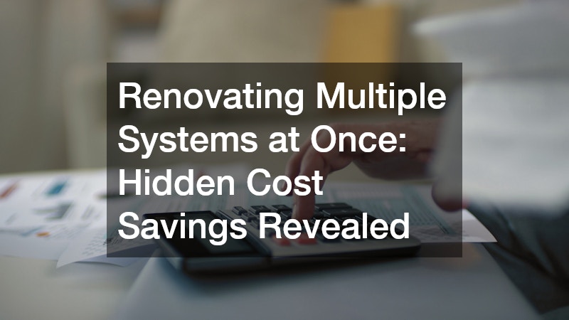 Renovating Multiple Systems at Once: Hidden Cost Savings Revealed
