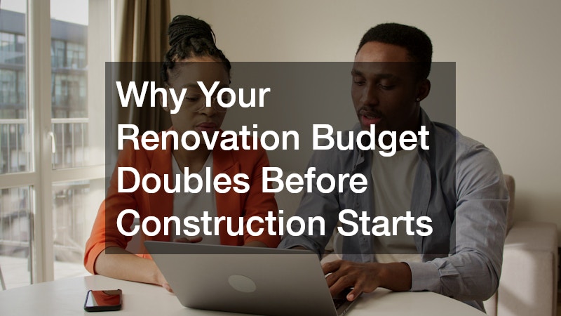 Why Your Renovation Budget Doubles Before Construction Starts